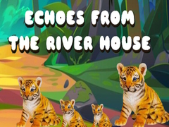 Игри Echoes from the River House
