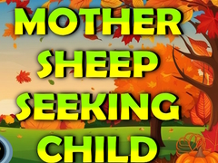 Игри Mother Sheep Seeking Child