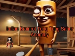 Игри Italian Brainrot Tung Tung Sahur Anomaly