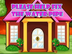 Игри Please Help Fix The Water Pipe
