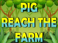 Игри Pig Reach The Farm