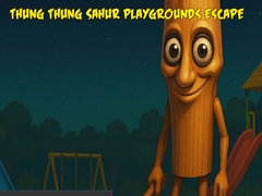 Игри Thung Thung Sahur Playgrounds Escape