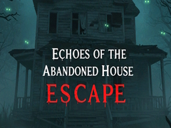 Игри Echoes of the Abandoned House Escape
