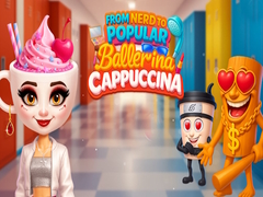 Игри From Nerd to Popular Ballerina Cappuccina