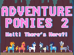 Игри Adventure Ponies 2: Wait! There's More?!