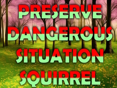 Игри Preserve Dangerous Situation Squirrel