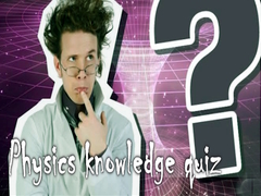 Игри Physics knowledge quiz