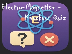 Игри Electro-Magnetism - Knockout Quiz