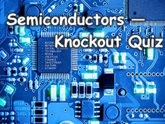 Игри Semiconductors — Knockout Quiz