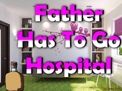 Игри Father Has To Go Hospital