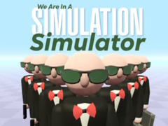 Игри We Are In A Simulation Simulator