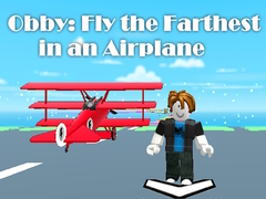 Игри Obby: Fly the Farthest in an Airplane
