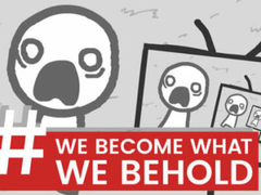 Игри We Become What We Behold