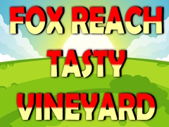Игри Fox Reach Tasty Vineyard