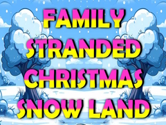 Игри Family Stranded Christmas Snow Land