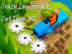 Игри Crazy Lumberjack: Cut Them All