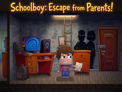 Игри Schoolboy: Escape from Parents!