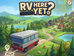 Игри RV Here Yet?