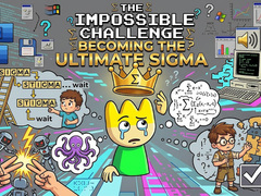 Игри The Impossible Challenge Becoming The Ultimate Sigma
