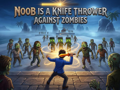 Игри Noob is a Knife Thrower Against Zombies