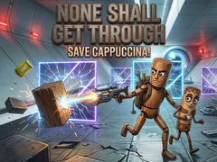 Игри None Shall Get Through: Save Cappuccina!