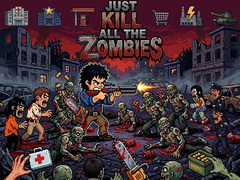 Игри Just... kill all the zombies!