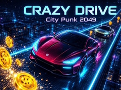 Игри Crazy Drive: City Punk 2049