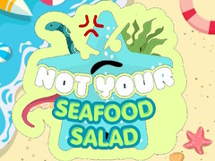 Игри Not Your Seafood Salad