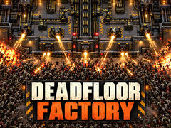 Игри Deadfloor Factory